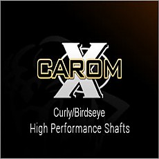 Carom-X Curly/Birdseye High Performance Shafts